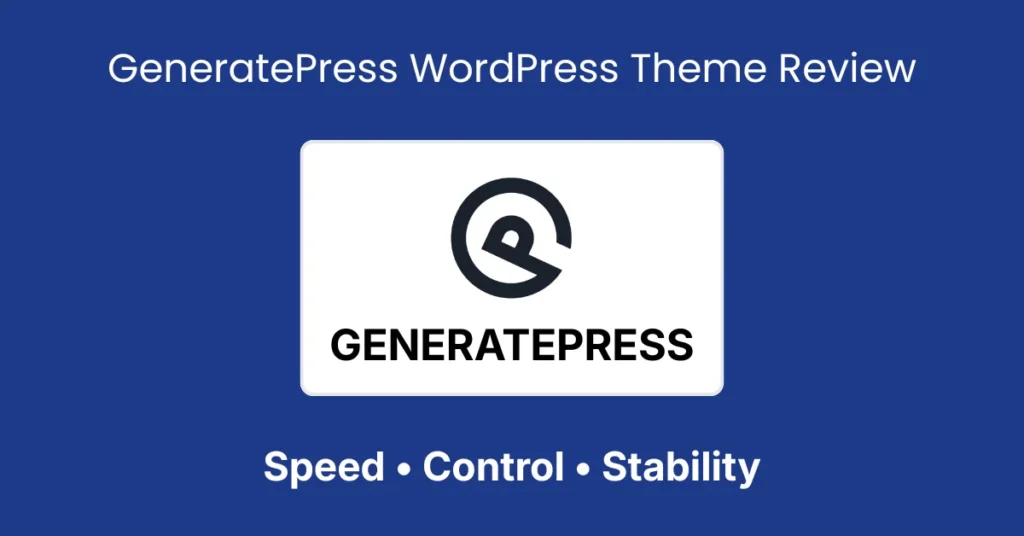 GeneratePress WordPress Theme Review Speed, Control & Stability