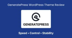 GeneratePress WordPress Theme Review Speed, Control & Stability