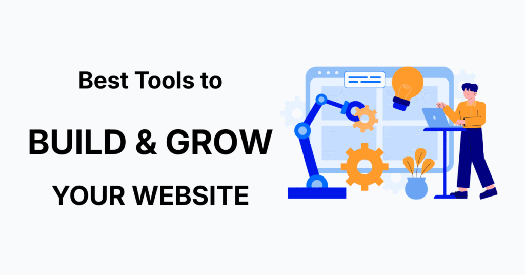 Best Tools to Build and Grow Your Website