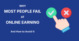 Why Most People Fail at Online Earning (And How to Avoid It)